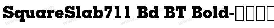 SquareSlab711 Bd BT Bold字体转换